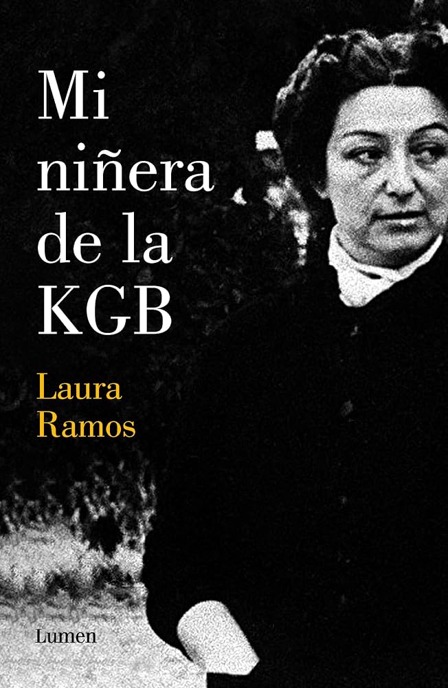 «MI niñera de la KGB», de Laura Ramos. Lumen, 2026